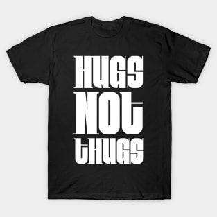 Hugs not Thugs T-Shirt